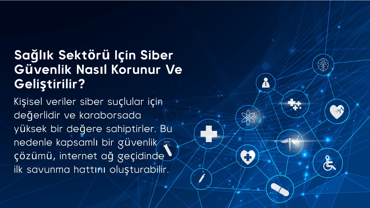 Sağlık Sektörü için siber güvenlik nasıl korunur ve geliştirilir?