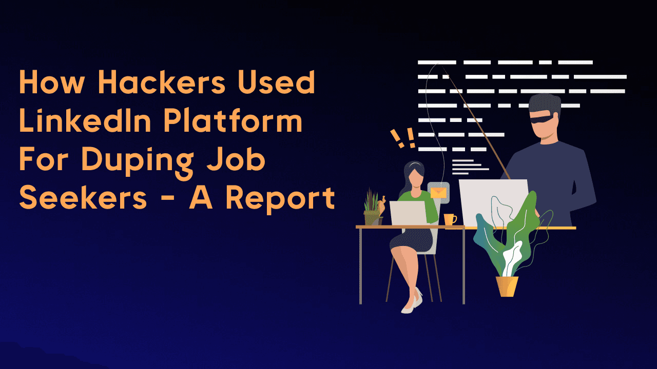 How Hackers used LinkedIn platform for duping job seekers