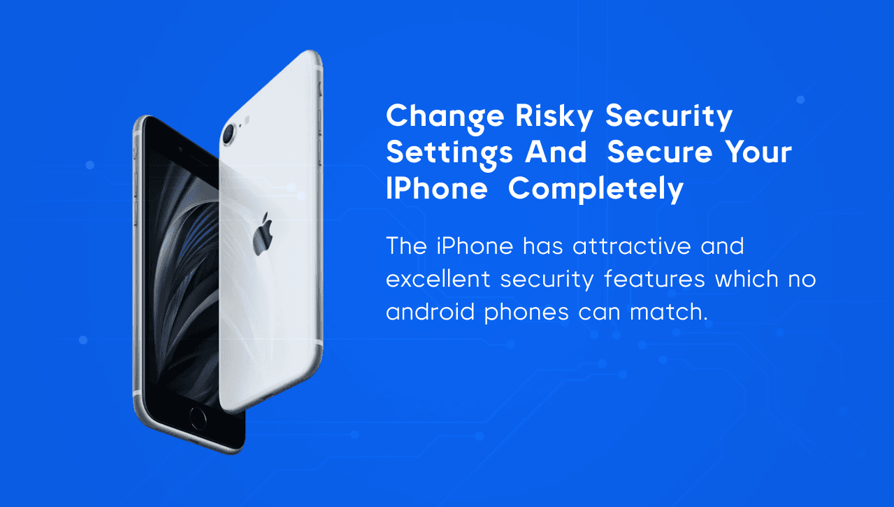 Change risky security settings and secure your iPhone completely