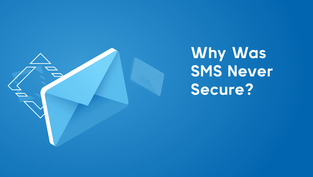 Why was SMS never secure?