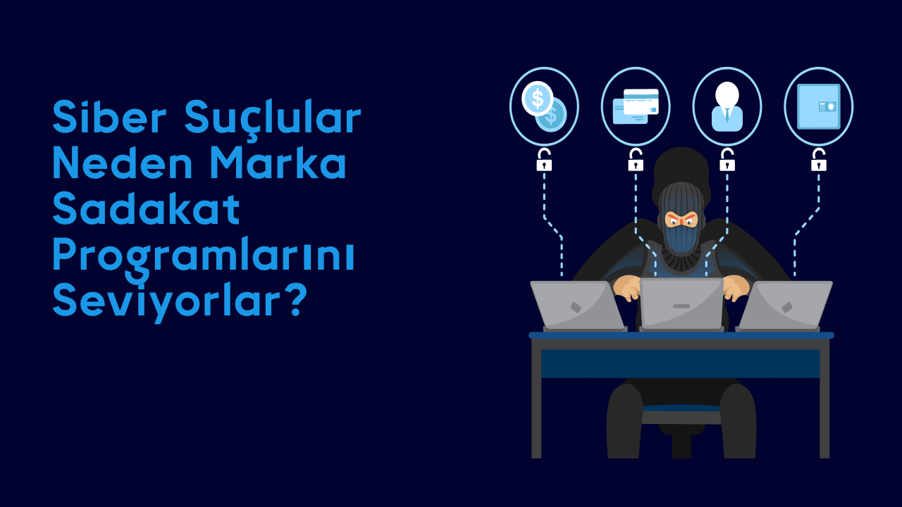 Siber suçlular neden marka sadakat programlarını seviyorlar?