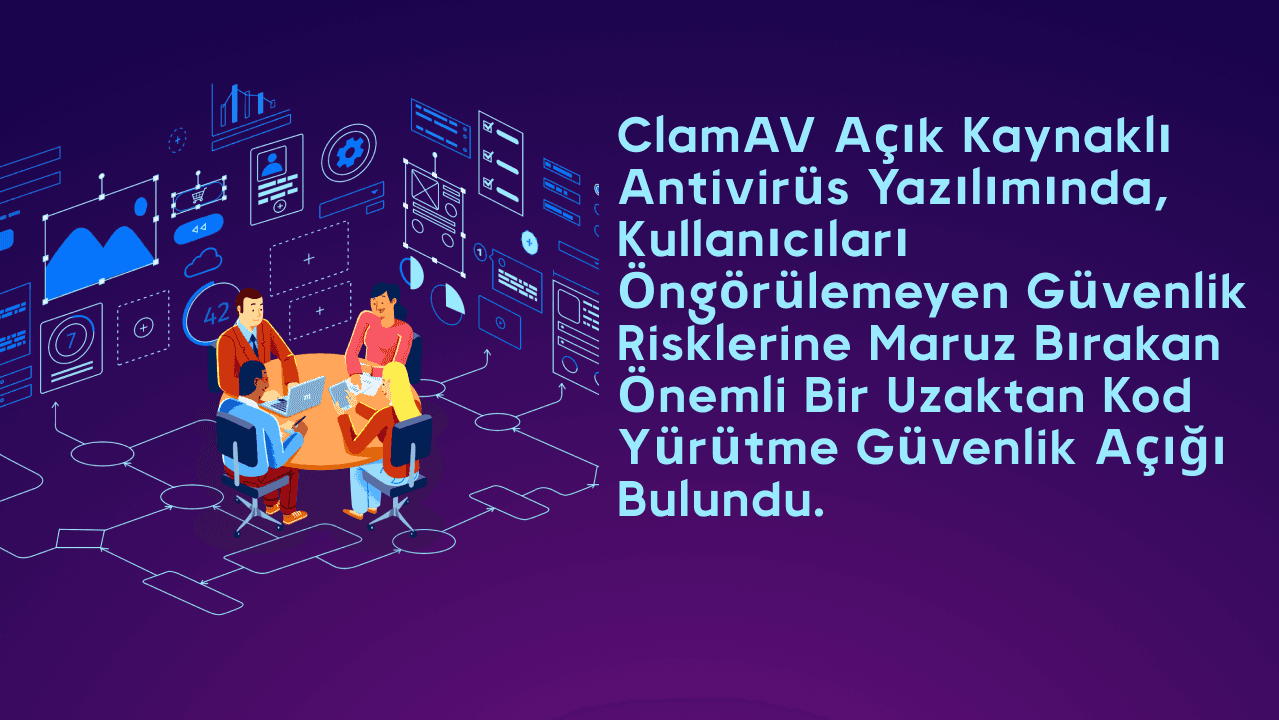 ClamAV Açık Kaynaklı Antivirüs Yazılımında, Kullanıcıları Öngörülemeyen Güvenlik Risklerine Maruz Bırakan Önemli Bir Uzaktan Kod Yürütme Güvenlik Açığı Bulundu.